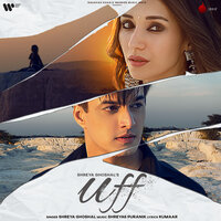 Uff - Shreya Ghoshal & Shreyas Puranik