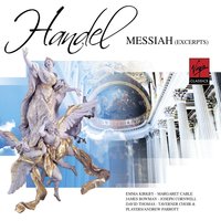 Messiah HWV56, (PART 1): Rejoice greatly, O daughter of Zion - Emma Kirkby & Emily Van Evera & Margaret Cable & James Bowman & Joseph Cornwell & Taverner Players & Andrew Parrott & Георг Фридрих Гендель