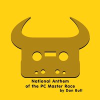 National Anthem of the PC Master Race - Dan Bull