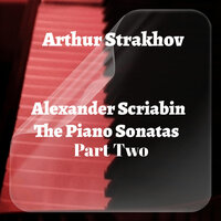 Piano Sonata No. 3 in F-Sharp Minor, Op. 23: III. Andante - Arthur Strakhov & Александр Николаевич Скрябин