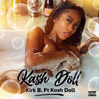 Kash Doll - Kirk B. & Kash Doll