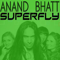 Superfly - Anand Bhatt1 & Anand Bhatt