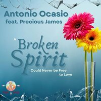 A Broken Spirit Could Never be Free to Love - Antonio Ocasio & Precious James