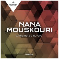 Crois-moi ça durera - Nana Mouskouri