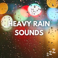 Heavy Rain Sounds (Loopable,No Fade) - Heavy Rain Sounds for Sleep & Heavy Rain Sounds For Sleeping & Heavy Rain Sounds