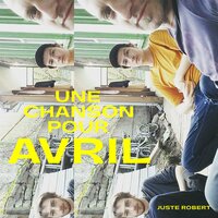 Une chanson pour avril - Juste Robert & Shampouing