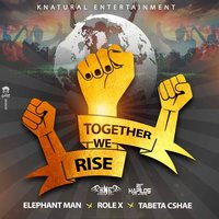 Together We Rise - Elephant man & Role X & Tabeta Cshae