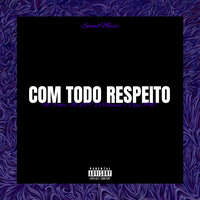 Com Todo Respeito - MC POGBA & DJ Tchouzen & DJAY VMC & MC LP7