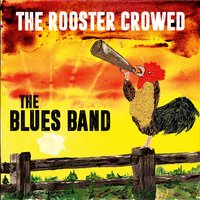 The Rooster Crowed in Memphis - The Blues Band