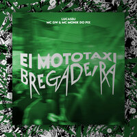 Ei Moto Taxi [Bregadeira] - LucasDJ & MC Gw & mc monik do pix