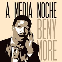 Que Te Pasa Jose - Beny Moré