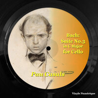 Suite No. 3 for Cello in C Major, Op. 1009, BWV: Preludium - Pau Casals & Johann Sebastian Bach