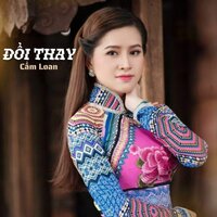 Đổi Thay #1 - Cẩm Loan