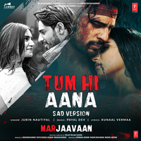 Tum Hi Aana  [From "Marjaavaan"] - Jubin Nautiyal