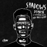 Shadows - Demayä & Aleksandra Krstic & Fka Mash