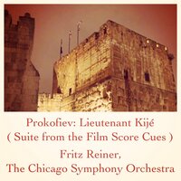 Lieutenant Kijé, Op. 60: Troika - Fritz Reiner & The Chicago Symphony Orchestra & Сергей Сергеевич Прокофьев
