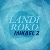Mikael 2 - Landi Roko