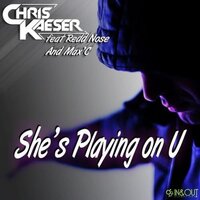 She's Playing on U - Chris Kaeser & Max'C & Redd Nose