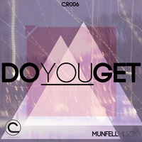 Do You Get - Munfell Muzik