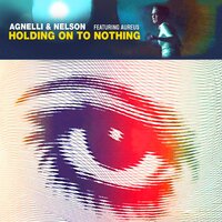 Holding on to Nothing - Agnelli & Nelson & Aureus & Paul van Dyk