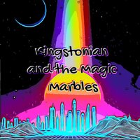Kingstonian and the Magic Marbles - William Anderson