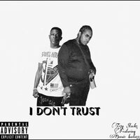 I Don’t Trust - Tr3y $tackz & Boosie Badazz & Trevor Clarke