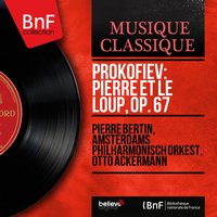 Pierre et le loup, Op. 67: C'est alors que les chasseurs sortirent de la fôret - Otto Ackermann & Pierre Bertin & Amsterdams Philharmonisch Orkest & Сергей Сергеевич Прокофьев