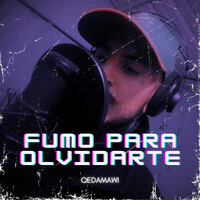 Fumo Para Olvidarte - Qedamawi