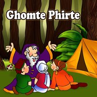 Ghomte Phirte - Kahani