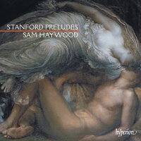 Stanford: Preludes in All the Keys, Op. 163: No. 17 in A-Flat Major. Allegro maestoso - Sam Haywood