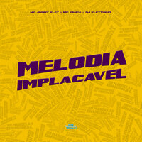 Melodia Implacável - MC Jhony Kley & MC YANCA & DJ Kleytinho