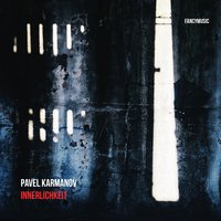 Innerlichkeit, Pt. 1 - Pavel Karmanov & Nadezhda Artamonova & Valentina Borisova & Petr Aidu & Grigory Krotenko & Olga Ivusheikova & Евгений Румянцев & Владислав Песин & Sergey Poltavski