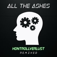 Kontrollverlust - All The Ashes & Restriction 9