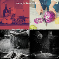 Sprightly Ambience for Dinner Parties - Music for Cooking All-stars