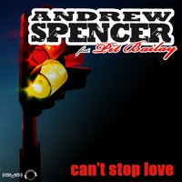 Can't Stop Love - Andrew Spencer