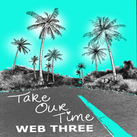Take Our Time - Web Three