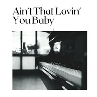 Ain't That Lovin' You Baby - Jimmy Reed