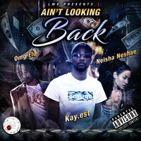 Ain't Looking Back - Kay.Est & Neisha Neshae & Omgflu