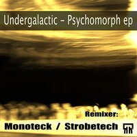 Psychomorph - Undergalactic & Monoteck