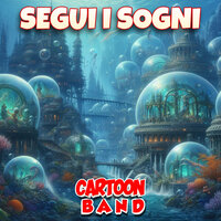 Segui i sogni - Cartoon Band