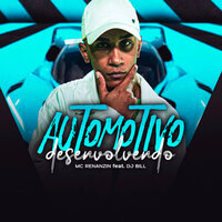 Automotivo Desevolvendo - MC Renanzin & DJ Bill