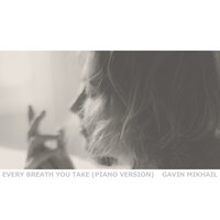 Every Breath You Take - Gavin Mikhail