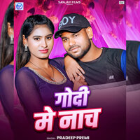 Godi Me Nach - Pradeep Premi