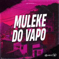 Muleke do Vapo - DJ JHOW ZS & MANDELA ZO & Mc Menor do Orion