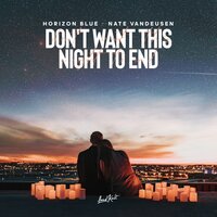 Don't Want This Night to End - Horizon Blue & Nate VanDeusen