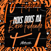 Nois Dois na Base Fudendo - DJ PARAVANI DZ7 & DJ Gui 7 & DJ Magrones & Mc Vick