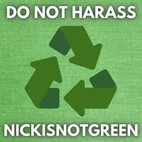Do Not Harass Nickisnotgreen - Yung Buttpiss