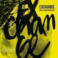 Exchange - Heiri Känzig & Jean-Christophe Cholet & Marcel Papaux