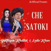 Che Satoki - Bakhtiyar Khattak & Laila Khan