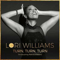 Turn, Turn, Turn (To Everything There is a Season) - Lori Williams